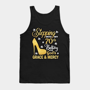 Stepping Into My 70th Birthday With God's Grace & Mercy Bday Tank Top